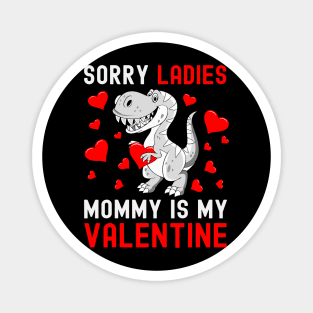 Sorry Ladies My Mommy Is My Valentine Valentines Day Boys Magnet